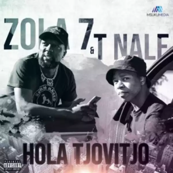 T. Nale - Hola Tjovitjo Ft. Zola 7